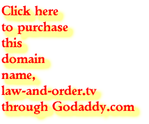 Click here
to purchase
this
domain 
name,
law-and-order.tv
through Godaddy.com
